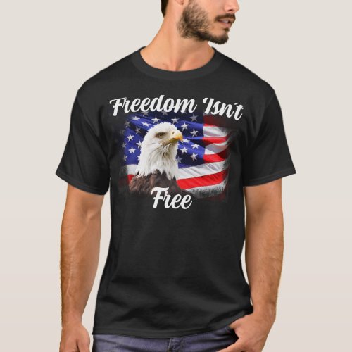 Memorial Day Freedom Isnt Free Bald Eagle US Flag T_Shirt