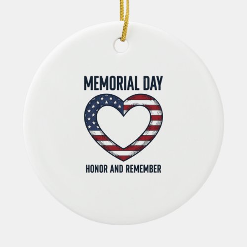 Memorial Day Heart Honor and Remember Shirt Design Ceramic Ornament