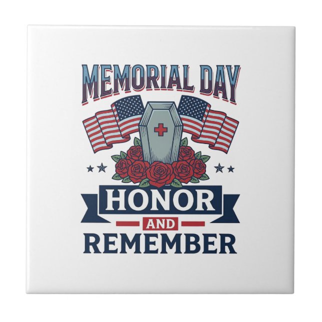 Memorial Day Honor and Remember Patriotic Shirt_1 Ceramic Tile (Front)