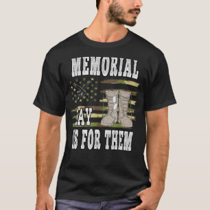 Memorial Day Is For Them Is For Them Veteran's Day T-Shirt