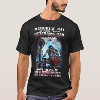 Memorial day is for them veteran's day is for me T-Shirt
