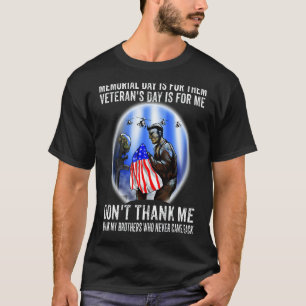 Memorial Day Is For Them Veteran's Day Is For Me U T-Shirt
