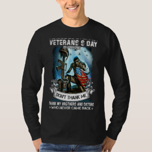 Memorial Day Is For Them Veteran's Day Is For Me U T-Shirt