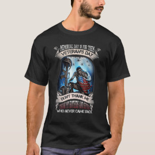 Memorial Day Is For Them Veteran's Day Is For Me U T-Shirt