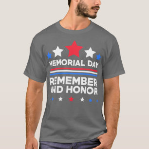 Memorial Day Remember and Honor T-Shirt