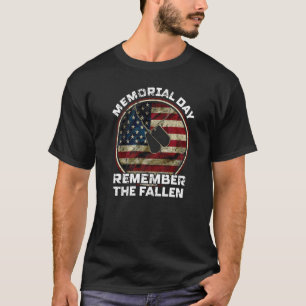 Memorial Day Remember The Fallen Honor Those Who S T-Shirt