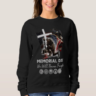 Memorial Day We Will Never Forget American Veteran Sweatshirt