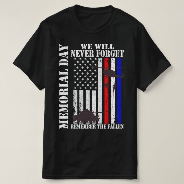 Memorial Day We Will Never Forget Remember T-Shirt (Design Front)