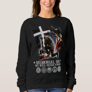 Memorial Day We Will Never Forget Veteran 5 Sweatshirt