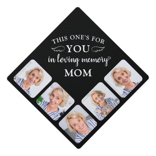 Memorial Elegant Personalized 5 Photo Collage Graduation Cap Topper - Honor your beloved Mom on graduation day with a custom photo collage memorial graduation cap topper. This unique mom memorial keepsake graduation cap is the perfect gift for yourself, family or friends to pay tribute to your loved one. We hope your memorial graduation cap topper will bring you peace, joy and happy memories. 
Quote " This One's For YOU .... In Loving Memory ... Mom. " 
Personalize with your favorite Mom photos.
COPYRIGHT © 2020 Judy Burrows, Black Dog Art - All Rights Reserved. Memorial Personalized 5 Photo Collage Graduation Cap Topper