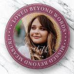 Memorial Loved Beyond Words Elegant Chic Photo Button<br><div class="desc">This simple and classic design is composed of serif typography and add a custom photo. "Loved beyond words,  missed beyond measure"</div>