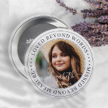 Memorial Loved Beyond Words Elegant Chic Photo Button<br><div class="desc">This simple and classic design is composed of serif typography and add a custom photo. "Loved beyond words,  missed beyond measure"</div>