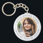 Memorial Loved Beyond Words Elegant Chic Photo Keychain<br><div class="desc">This simple and classic design is composed of serif typography and add a custom photo. "Loved beyond words,  missed beyond measure"</div>