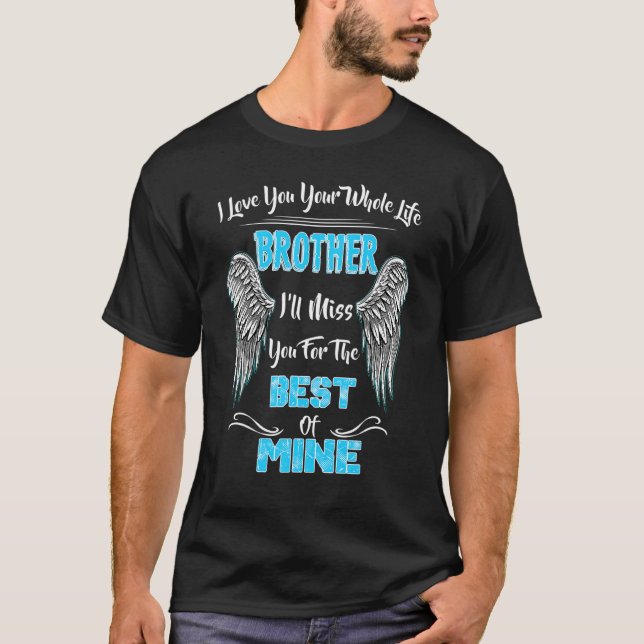 Memorial Of My Brother Missed of Brother Brother i T-Shirt (Front)