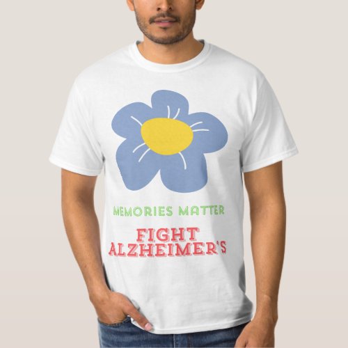 Memories Matter  Fight Alzheimers T_Shirt