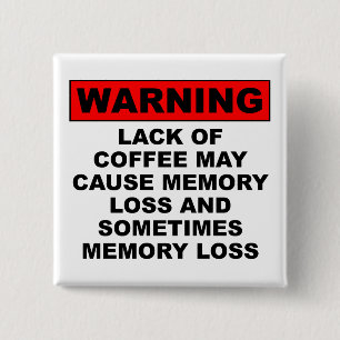 Memory Loss Funny Coffee Button Badge Pin