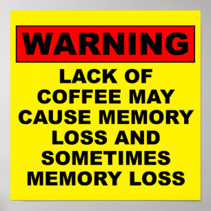 Memory Loss Funny Coffee Poster Sign