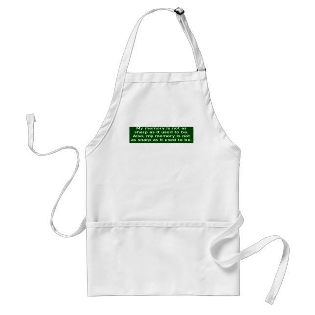Memory Not Sharp As It Used To Be Adult Apron (Front)