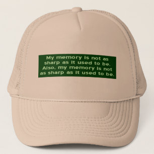 Memory Not Sharp As It Used To Be Trucker Hat
