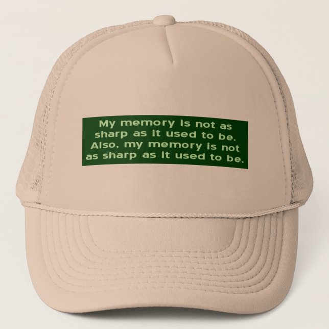 Memory Not Sharp As It Used To Be Trucker Hat (Front)