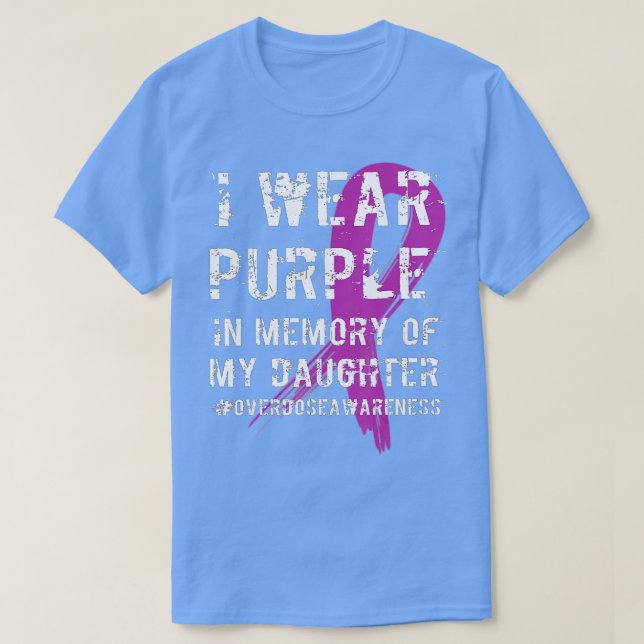 Memory of Daughter Wear Purple Overdose Awareness  T-Shirt (Design Front)