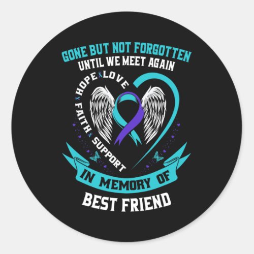 Memory Of Loving Best Friend Suicide Awareness Mem Classic Round Sticker