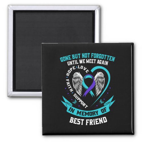 Memory Of Loving Best Friend Suicide Awareness Mem Magnet