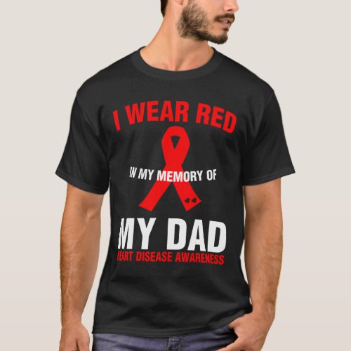 Memory Of My Dad Heart Disease Awareness Gift  T_Shirt