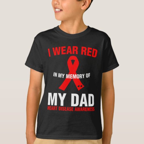 Memory Of My Dad Heart Disease Awareness Gift  T_Shirt