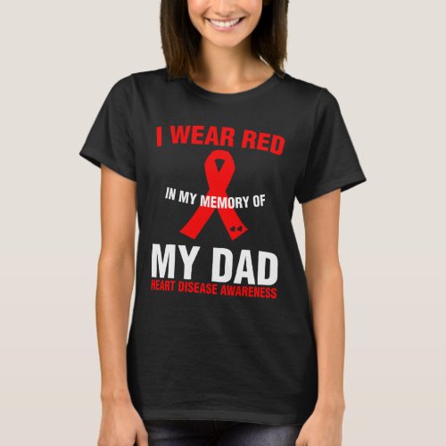 Memory Of My Dad Heart Disease Awareness Gift  T_Shirt