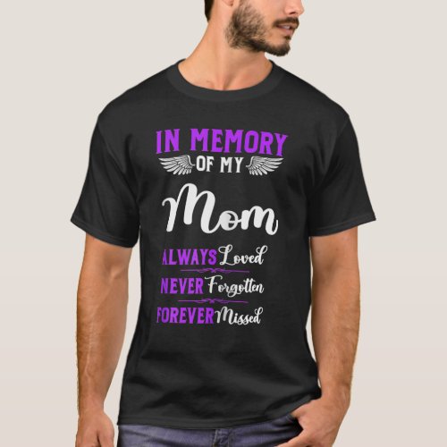 Memory Of My Mom Always Loved Never Forgotten Fore T_Shirt
