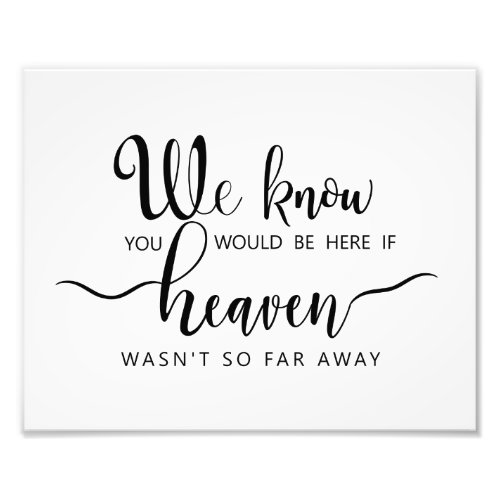 Memory Table Sign_If Heaven Wasnt So Far Away Photo Print