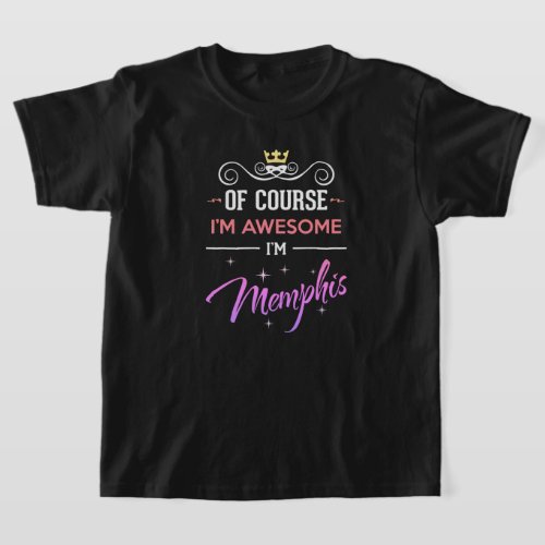 Memphis Of Course Im Awesome Name T_Shirt