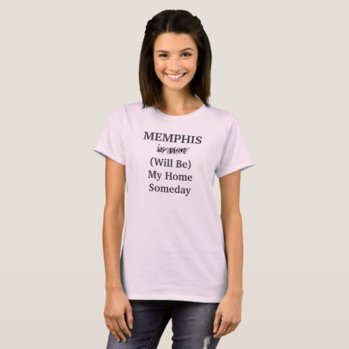 MEMPHIS Tennessee Home Someday Travel Saying T_Shirt