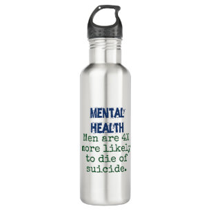 Men Are 4X More Likely - Mental Health Quote Stainless Steel Water Bottle