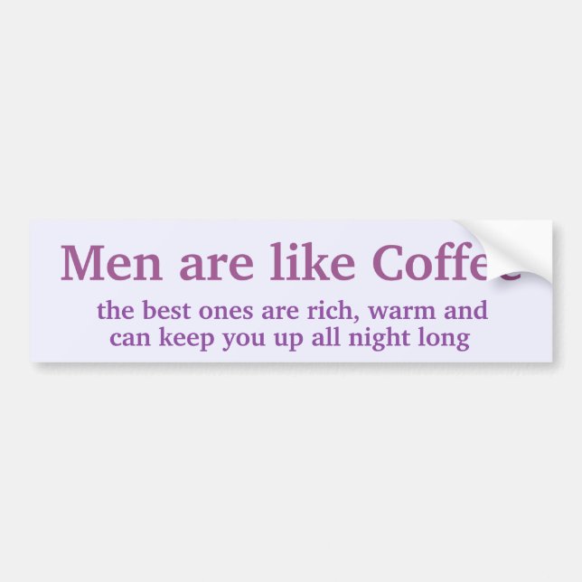 Men are like Coffee Bumper Sticker (Front)