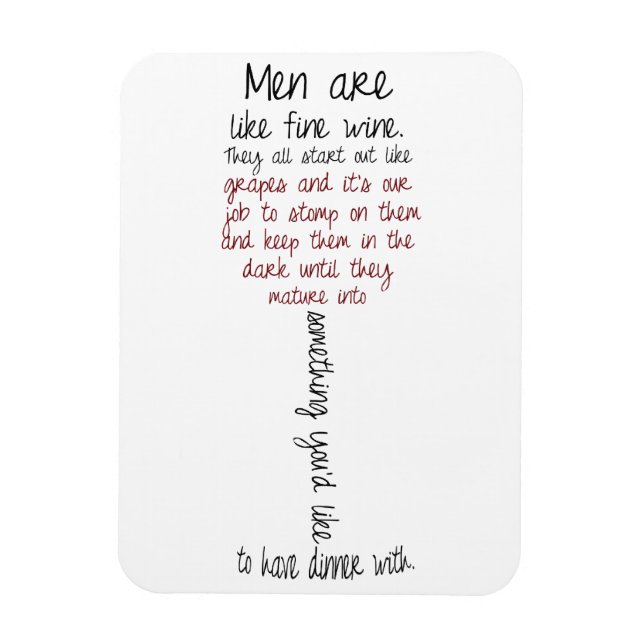 Men are like fine Wine Quote Magnet (Vertical)