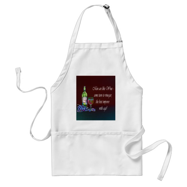 Men are like Wine! Humorous Wine Quote Gifts Adult Apron (Front)