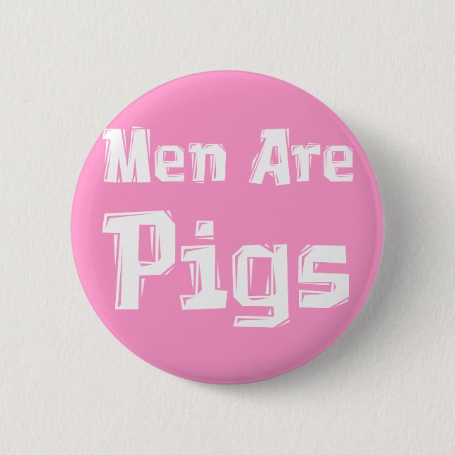 Men Are Pigs Gifts Pinback Button (Front)
