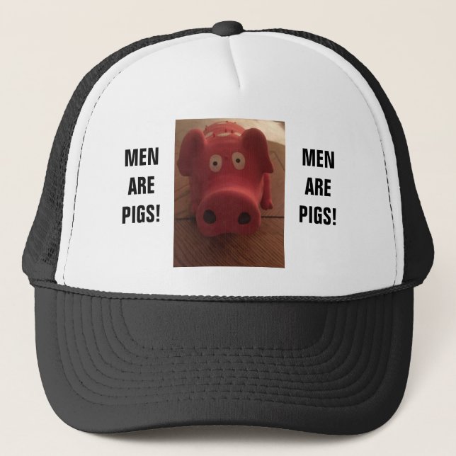 MEN ARE PIGS! TRUCKER HAT (Front)