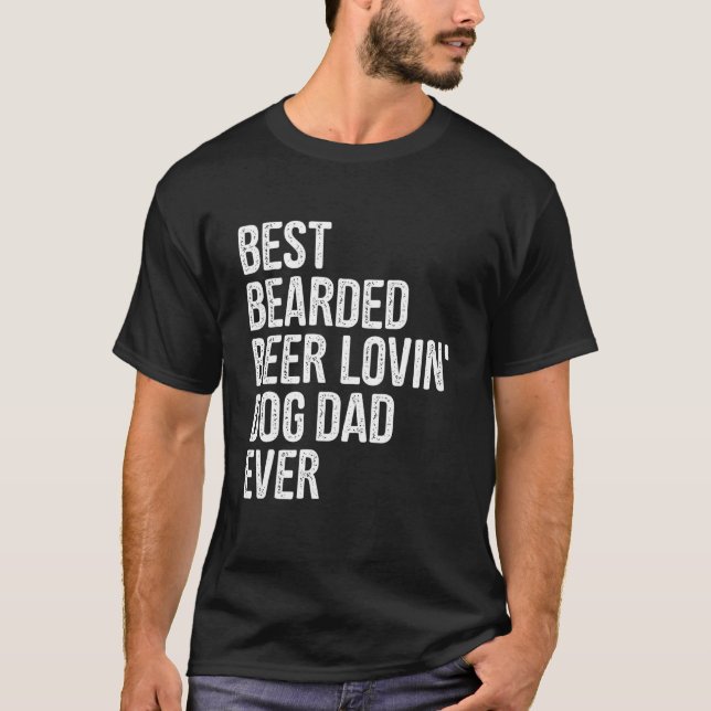 Men Best Bearded Beer Lovin Dog Dad Pet  Dog Owner T-Shirt (Front)