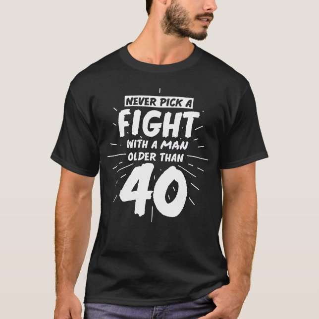 Men Birthdays 40th Birthday 40 Years Funny Gift T-Shirt (Front)