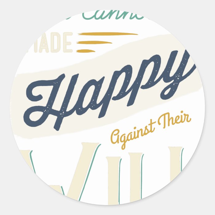 Men Cannot Be Made Happy Against Their Will Sticker