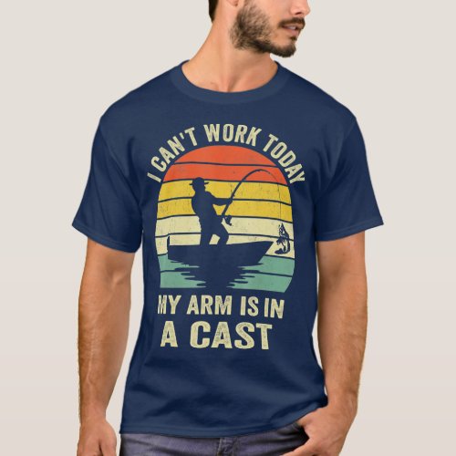 Men Cant Work Today My Arm is in A Cast Funny Fish T_Shirt