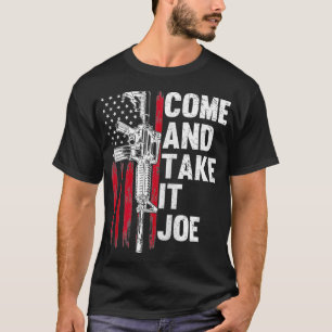 Men Come And Take It Joe Gun Rights AR15 American  T-Shirt