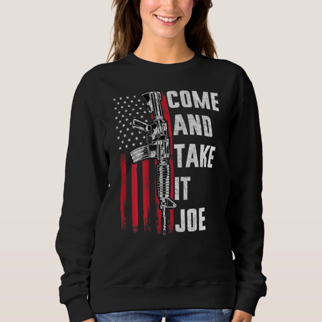 Men Come And Take It Joe Gun Rights Ar-15 American Sweatshirt (Front)