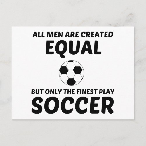 MEN CREATED EQUAL BUT THE FINEST PLAY SOCCER POSTCARD
