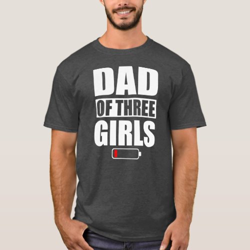 Men Dad Of 3 Girls Three Daughters Fathers Day  T_Shirt