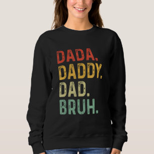 Men Dada Daddy Dad Bruh Fathers Day Vintage Fathe Sweatshirt