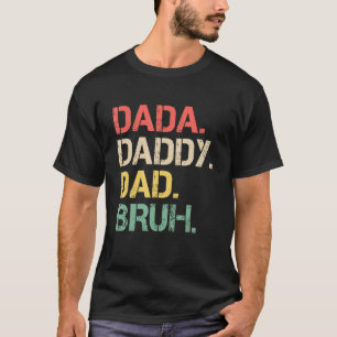 Men Dada Daddy Dad Bruh Fathers Day Vintage Funny T-Shirt
